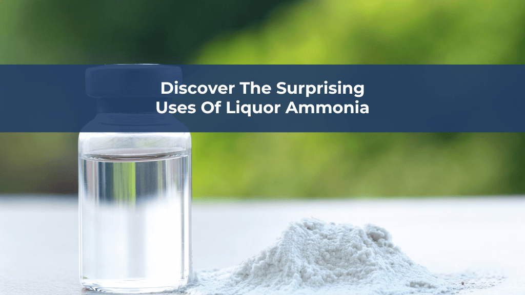 Discover The Surprising Uses Of Liquor Ammonia