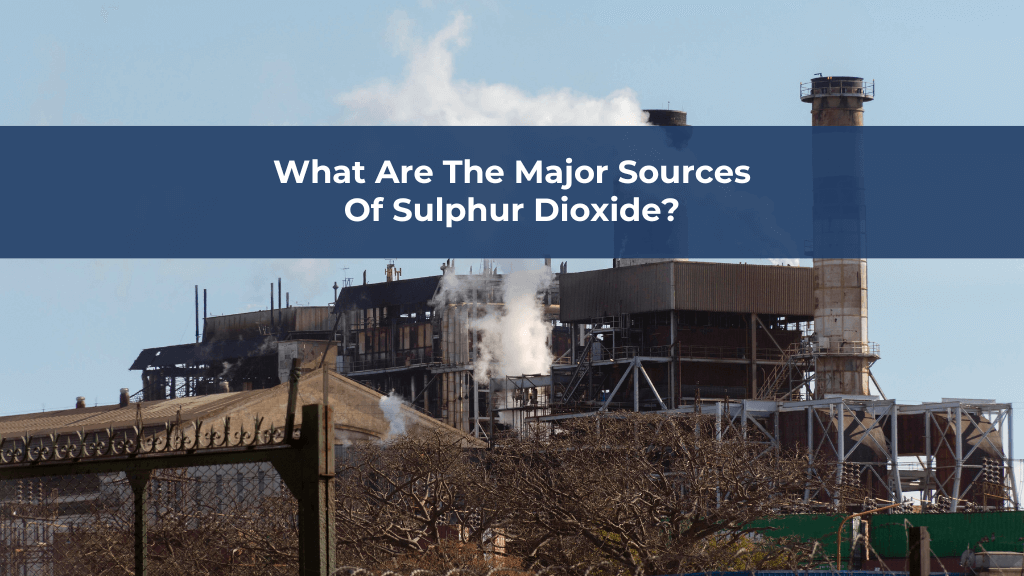 What Are The Major Sources Of Sulphur Dioxide