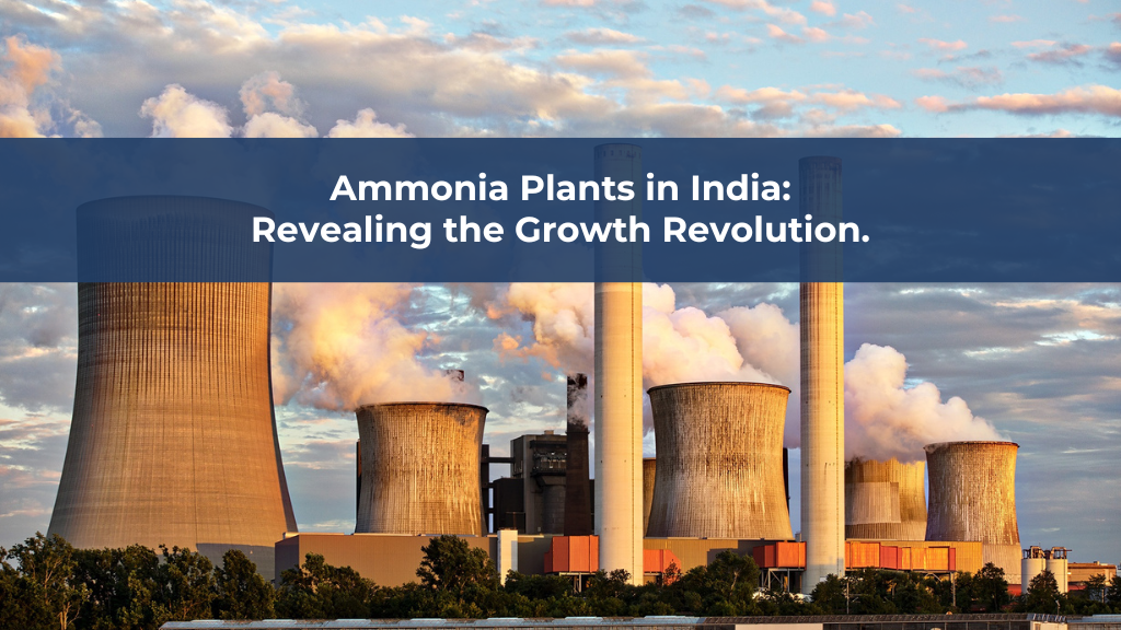 Ammonia Plants in India: Revealing the Growth Revolution