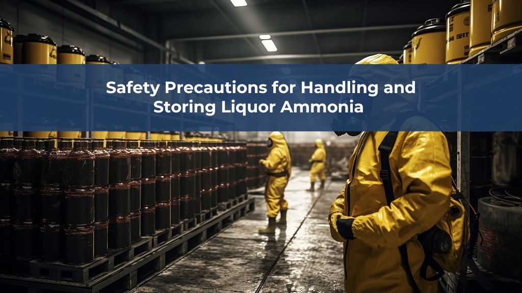Safety Precautions for Handling and Storing Liquor Ammonia