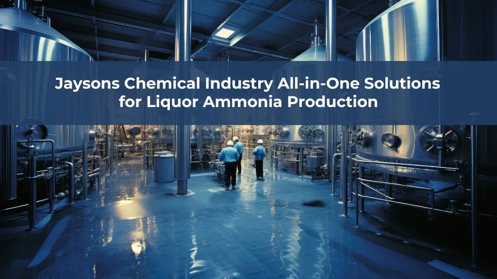 Jaysons Chemical Industry All-in-One Solutions for Liquor Ammonia Production