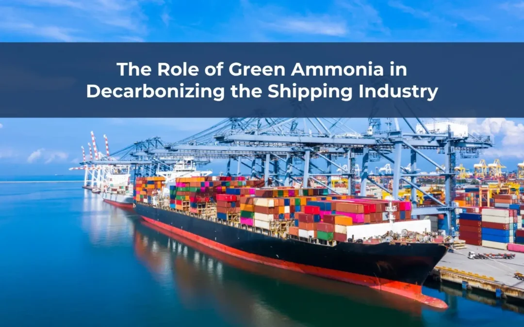 News and Articles 1 The Role of Green Ammonia in Decarbonizing the Shipping Industry